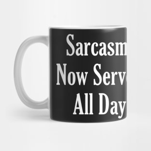 Sarcasm Now Served All Day Mug